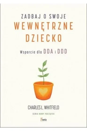 Zadbaj o swoje wewnętrzne dziecko. Wsparcie dla DDA i DDD