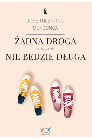Żadna droga nie będzie długa. O przyjaźni