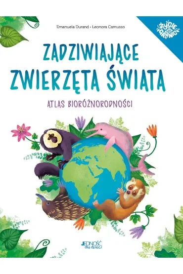 Zadziwiające zwierzęta świata. Atlas bioróżnorodności