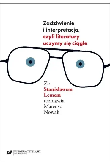 Zadziwienie i interpretacja, czyli literatury uczymy się ciągle