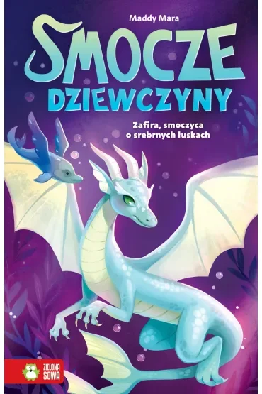 Smocze dziewczyny. Zafira, smoczyca o srebrnych łuskach
