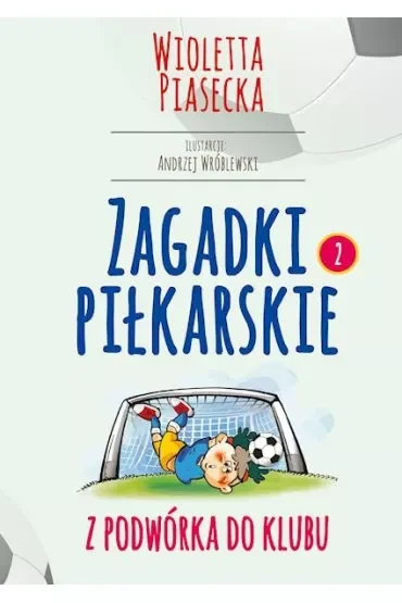 Zagadki piłkarskie. Z podwórka do klubu