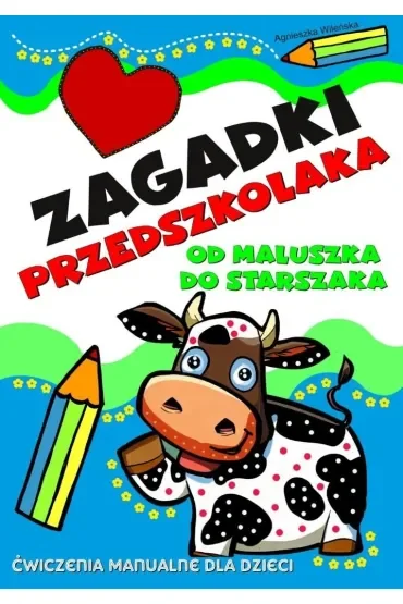 Zagadki przedszkolaka. Od maluszka do starszaka