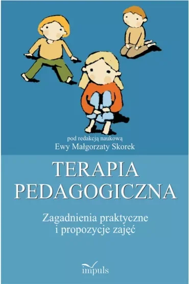 Zagadnienia praktyczne i propozycje zajęć. Terapia pedagogiczna. Tom 2
