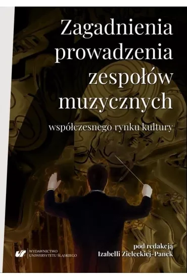 Zagadnienia prowadzenia zespołów muzycznych współczesnego rynku kultury