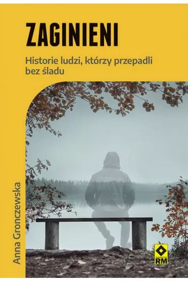Zaginieni. Historie ludzi którzy przepadli bez śladu