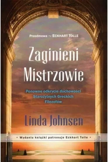 Zaginieni mistrzowie. Ponowne odkrycie duchowości Starożytnych Greckich Filozofów