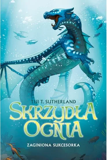 Zaginiona sukcesorka. Skrzydła ognia. Tom 2