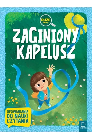 Zaginiony kapelusz. Duże litery. Opowiadania do nauki czytania