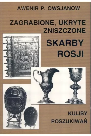 Zagrabione, ukryte, zniszczone skarby Rosji. Kulis