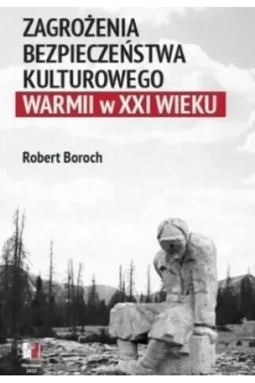 Zagrożenia bezpieczeństwa kulturowego Warmii w XXI
