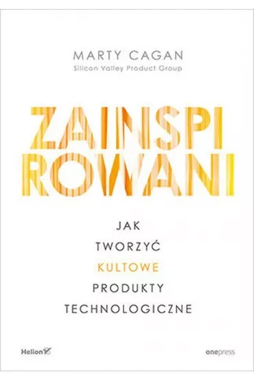 Zainspirowani. Jak tworzyć kultowe produkty technologiczne