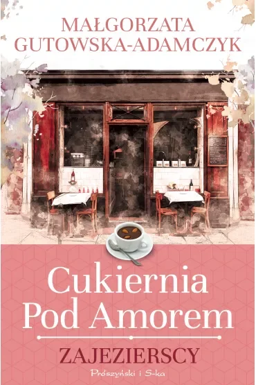 Zajezierscy. Cukiernia pod Amorem. Tom 1