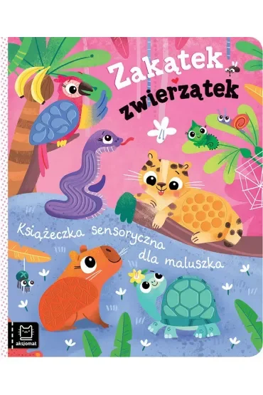 Zakątek zwierzątek. Książeczka sensoryczna dla maluszka