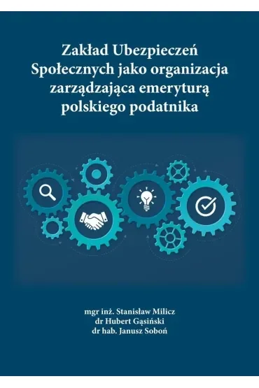 Zakład Ubezpieczeń Społecznych jako organizacja zarządzająca emeryturą polskiego podatnika