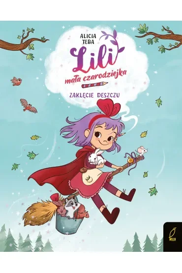 Zaklęcie deszczu. Lili, mała czarodziejka. Tom 2