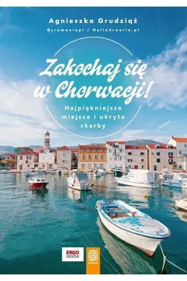 Zakochaj się w Chorwacji! Najpiękniejsze miejsca i ukryte skarby