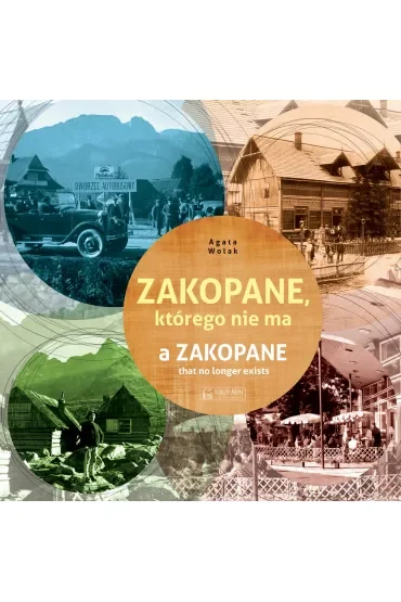 Zakopane, którego nie ma / A Zakopane that no longer exists