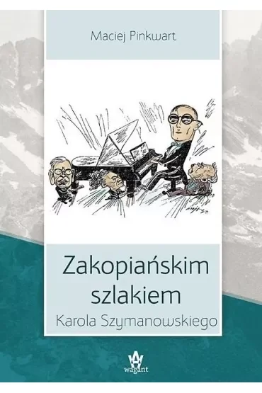 Zakopiańskim szlakiem Karola Szymanowskiego