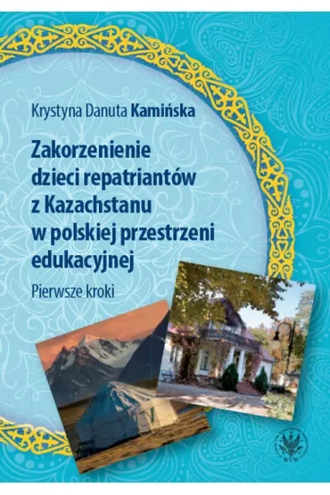 Zakorzenienie dzieci repatriantów z Kazachstanu w polskiej przestrzeni edukacyjnej. Pierwsze kroki