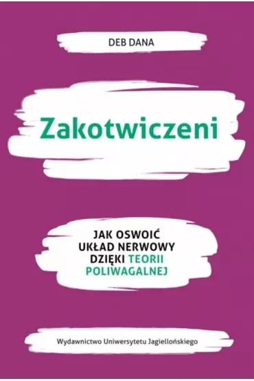 Zakotwiczeni. Jak oswoić układ nerwowy dzięki teorii poliwagalnej