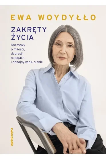 Zakręty życia. Rozmowy o miłości, depresji, nałogach i odnajdywaniu siebie