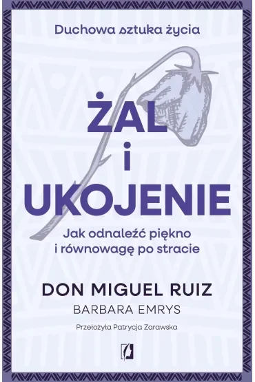 Żal i ukojenie. Jak odnaleźć piękno i równowagę po stracie