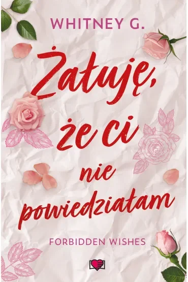 Żałuję, że ci nie powiedziałam. Forbidden Wishes. Tom 1