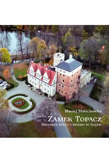 Zamek Topacz. Historia wieży i dworu w Ślęzie