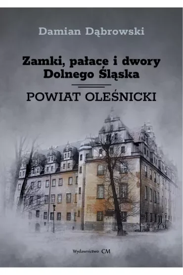 Zamki, pałace i dwory Dolnego Śląska. Powiat oleśnicki