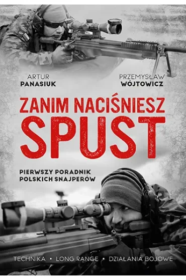 Zanim naciśniesz spust. Pierwszy poradnik polskich snajperów