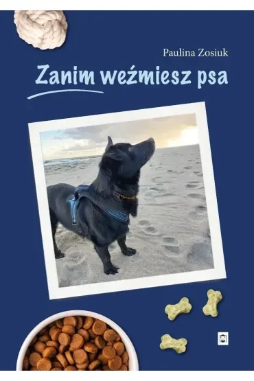 Zanim weźmiesz psa