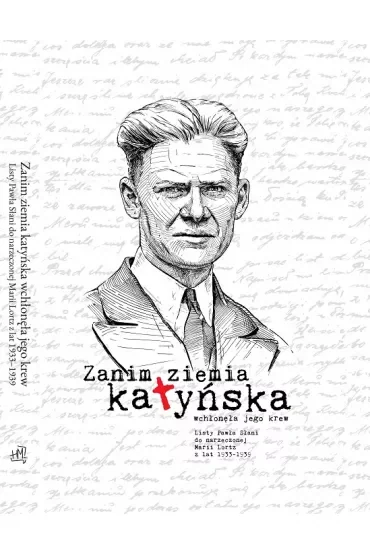 Zanim ziemia katyńska wchłonęła jego krew