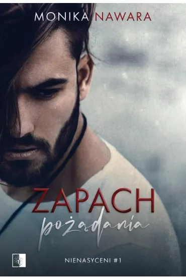 Zapach pożądania. Nienasyceni. Tom 1