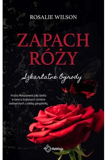 Zapach róży. Szkarłatne Ogrody. Tom 1
