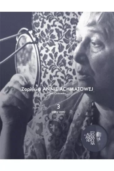 Zapiski o Annie Achmatowej Tom 3