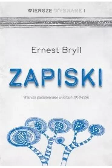 Zapiski. Wiersze publikowane w latach 1958-1996