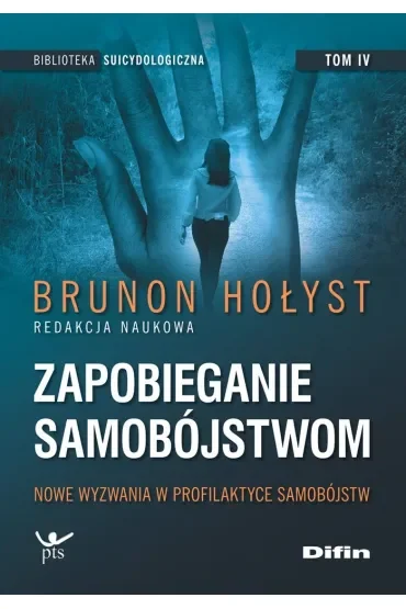 Nowe wyzwania w profilaktyce samobójstw. Zapobieganie samobójstwom. Tom 4