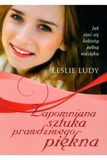 Zapomniana sztuka prawdziwego piękna