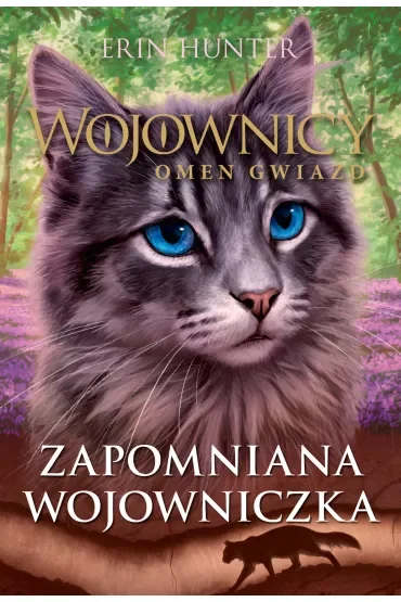 Zapomniana wojowniczka. Wojownicy. Omen Gwiazd. Tom 5
