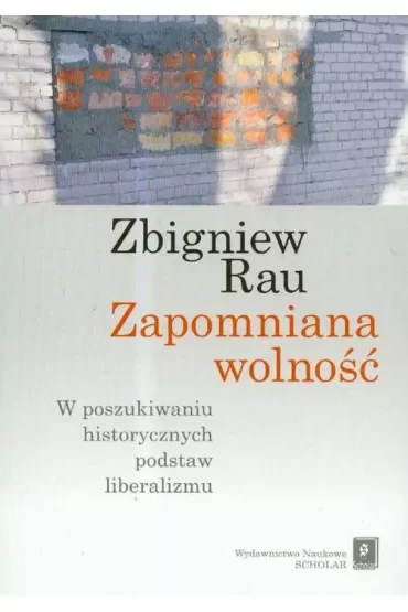 Zapomniana wolność. W poszukiwaniu historycznych..
