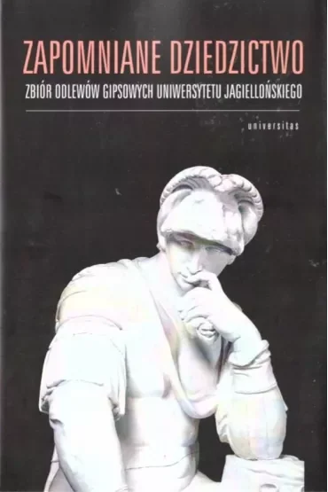 Zapomniane dziedzictwo. Zbiór odlewów gipsowych Uniwersytetu Jagiellońskiego
