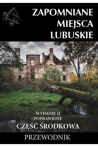 Zapomniane miejsca Lubuskie cz. środkowa w.2