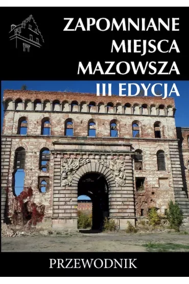 Zapomniane miejsca Mazowsza