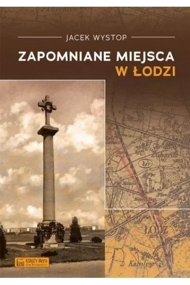 Zapomniane miejsca w Łodzi