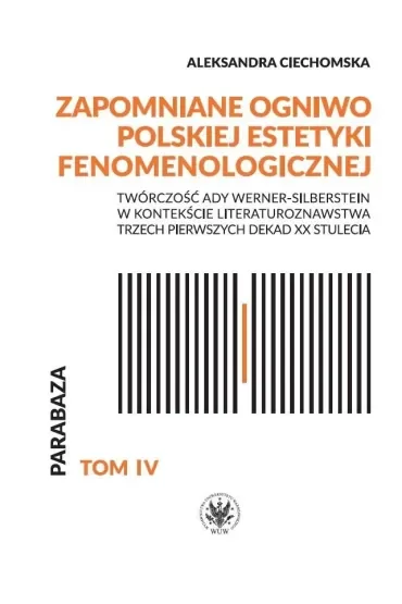 Zapomniane ogniwo polskiej estetyki fenomenologicznej. Twórczość Ady Werner-Silberstein w kontekście literaturoznawstwa trzech pierwszych dekad XX stulecia