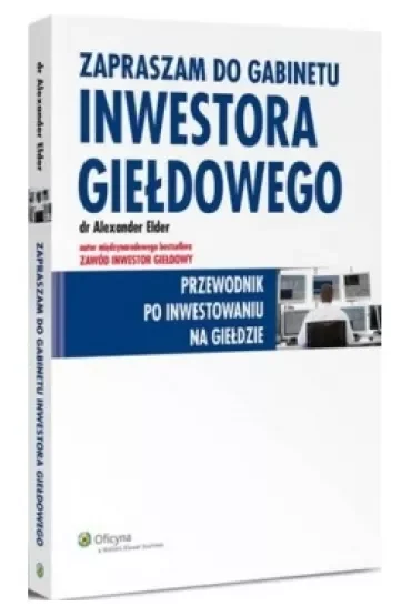 Zapraszam do gabinetu inwestora giełdowego. Przewodnik po inwestowaniu na giełdzie