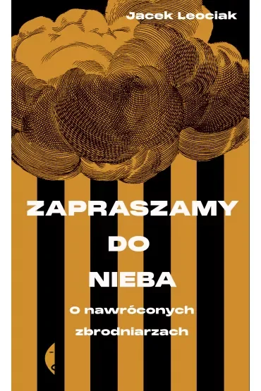 Zapraszamy do nieba. O nawróconych zbrodniarzach