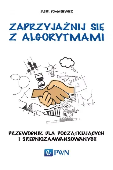 Zaprzyjaźnij się z algorytmami. Przewodnik dla początkujących i średniozaawansowanych