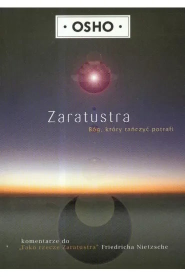 Zaratustra. Bóg, który tańczyć potrafi